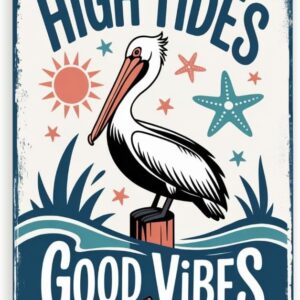 High Tides Good Vibes Sign – Coastal Pelican Beach...
